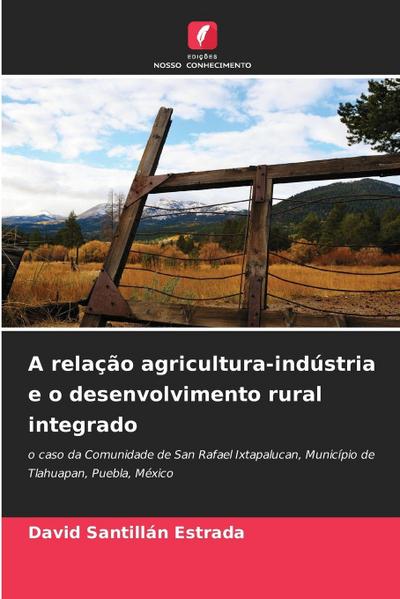 A relação agricultura-indústria e o desenvolvimento rural integrado