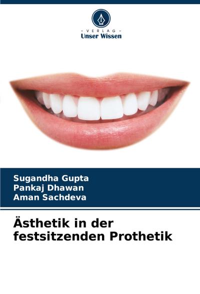 Ästhetik in der festsitzenden Prothetik