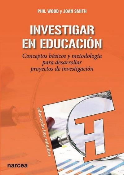 Investigar en educación : conceptos básicos y metodología para desarrollar proyectos de investigación