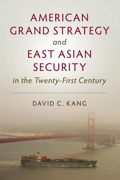 American Grand Strategy and East Asian Security in the Twenty-First Century