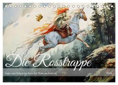 Die Rosstrappe - Sage vom Felsen im Harz bei Thale im Bodetal (Tischkalender 2026 DIN A5 quer), CALVENDO Monatskalender