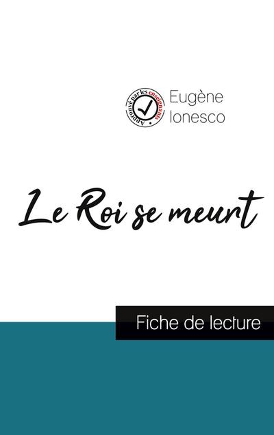 Le Roi se meurt de Eugène Ionesco (fiche de lecture et analyse complète de l’oeuvre)