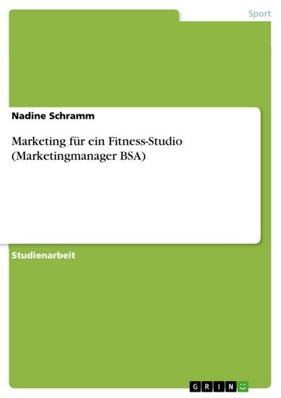 Schramm, N: Marketing für ein Fitness-Studio (Marketingmanag