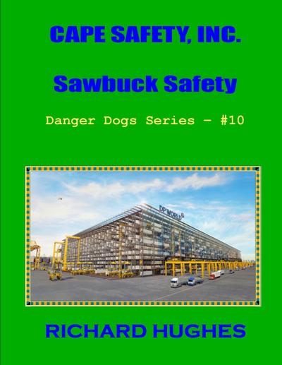 Cape Safety, Inc. Sawbuck Safety (Danger Dogs Series, #10)