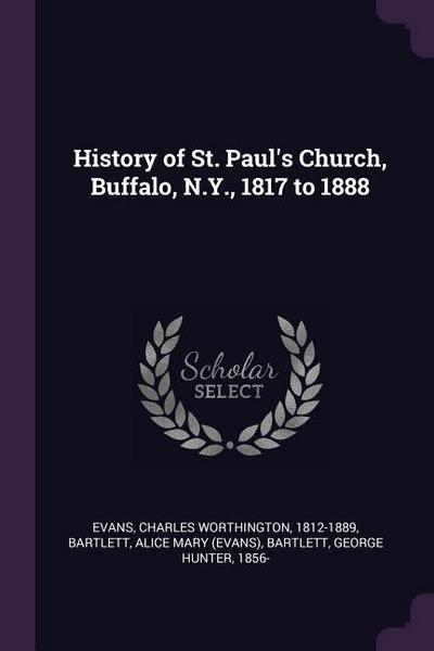 History of St. Paul’s Church, Buffalo, N.Y., 1817 to 1888