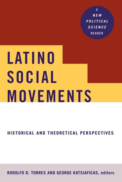 Latino Social Movements: Historical and Theoretical Perspectives (New Political Science)