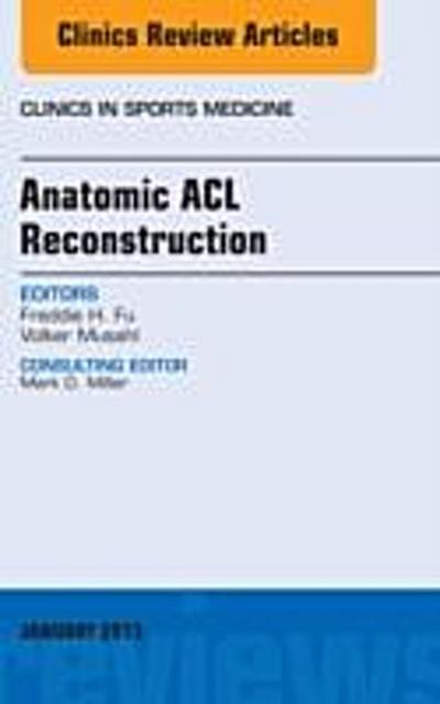 Anatomic ACL Reconstruction, An Issue of Clinics in Sports Medicine
