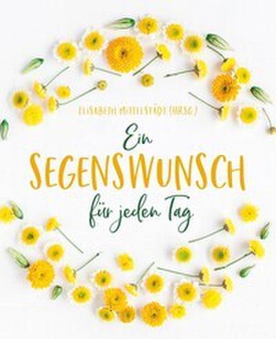 Ein Segenswunsch für jeden Tag