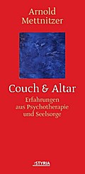 Couch & Altar: Erfahrungen aus Psychotherapie und Seelsorge Arnold Mettnitzer Author