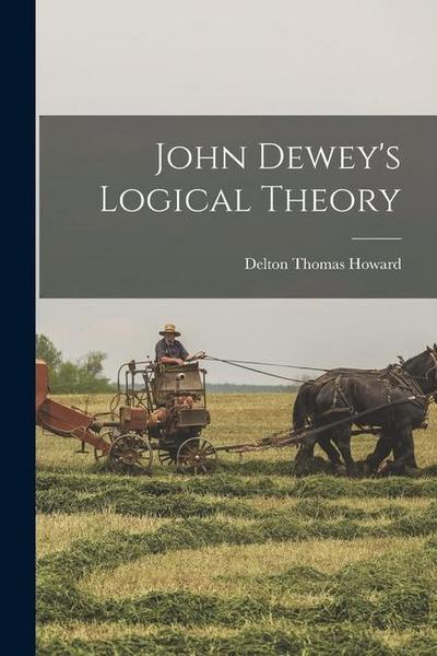 John Dewey’s Logical Theory