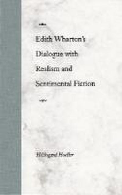 Edith Wharton’s Dialogue with Realism and Sentimental Fiction