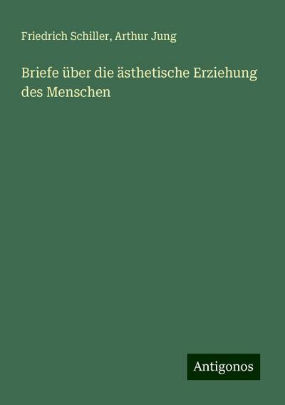Schiller, F: Briefe über die ästhetische Erziehung des Mensc