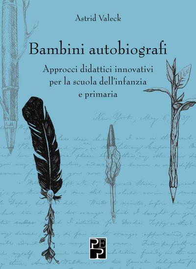 Bambini autobiografi. Approcci didattici innovativi per la scuola dell’infanzia e primaria