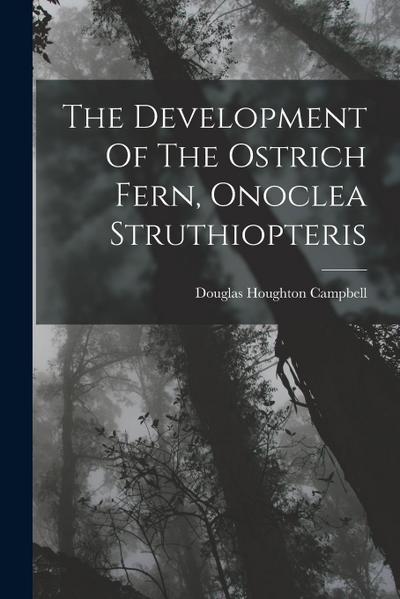 The Development Of The Ostrich Fern, Onoclea Struthiopteris