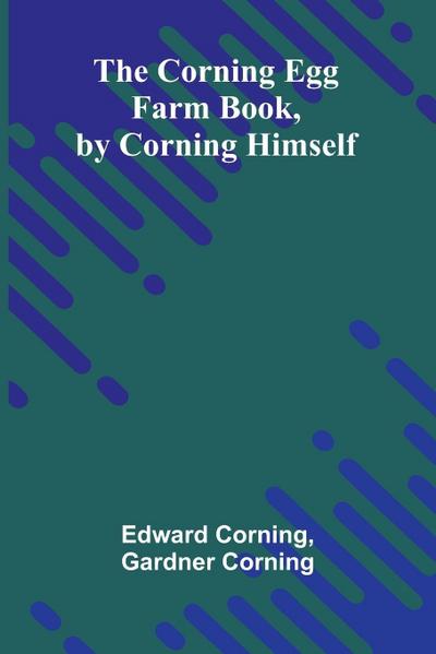 The Corning Egg Farm book, by Corning himself