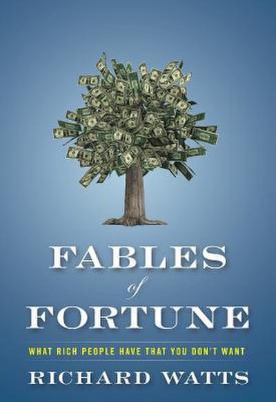 Fables of Fortune: What Rich People Have That You Don’t Want