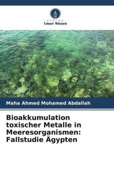 Bioakkumulation toxischer Metalle in Meeresorganismen: Fallstudie Ägypten