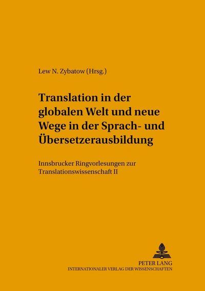 Translation in der globalen Welt und neue Wege in der Sprach- und Übersetzerausbildung