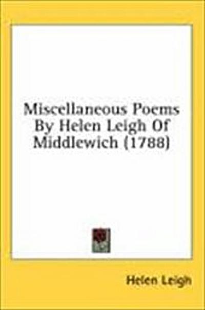 Miscellaneous Poems By Helen Leigh Of Middlewich (1788)