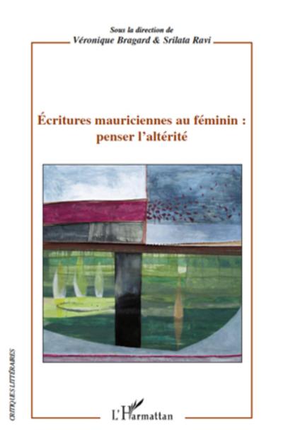 Ecritures mauriciennes au feminin : penser l’alterite