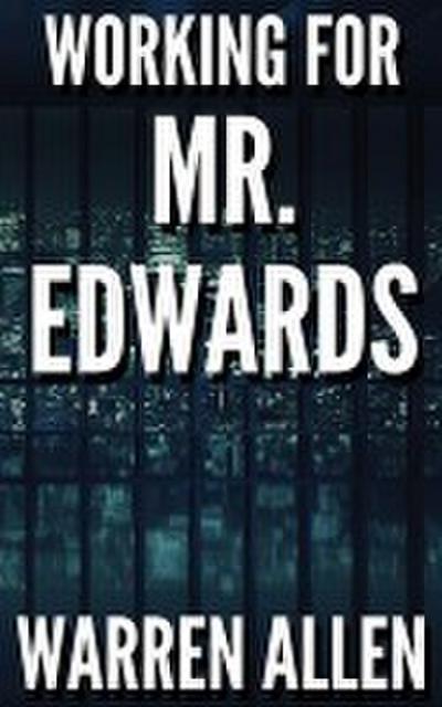 WORKING FOR MR. EDWARDS