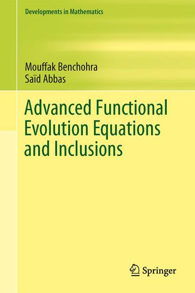 Advanced Functional Evolution Equations and Inclusions