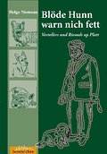 Blöde Hunn warn nich fett