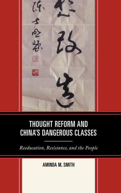 Thought Reform and China’s Dangerous Classes