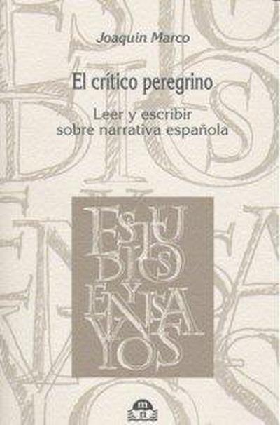 El crítico peregrino : leer y escribir sobre narrativa española