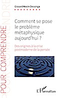 Comment se pose le problème métaphysique aujourd’hui ?
