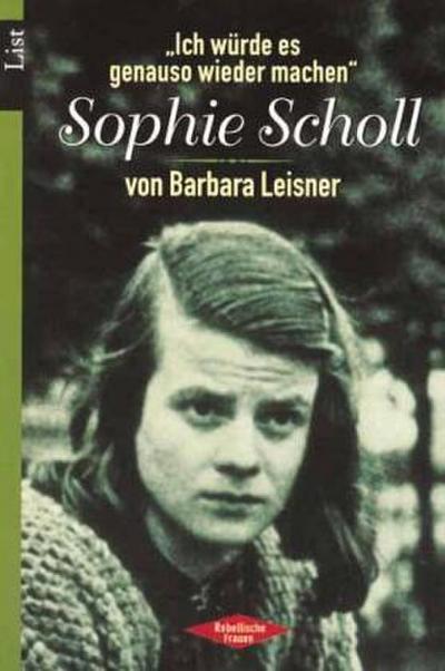 Sophie Scholl, ’Ich würde es genauso wieder machen’