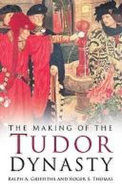 The Making of the Tudor Dynasty