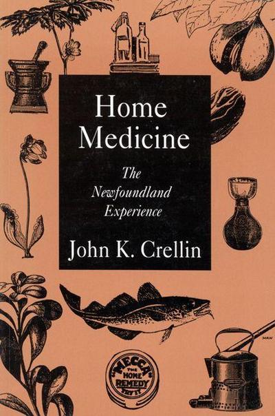 Home Medicine: The Newfoundland Experience Volume 1