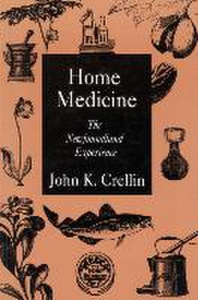 Home Medicine: The Newfoundland Experience Volume 1