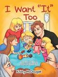 I Want “It” Too