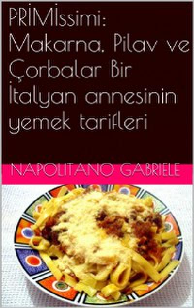 Primissimi: Makarna, Pilav Ve Çorbalar  Bir İtalyan Annesinin Yemek Tarifleri