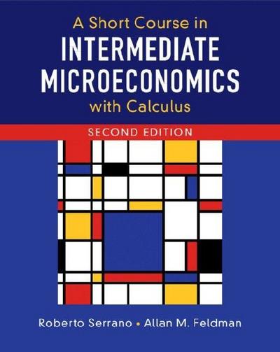 A Short Course in Intermediate Microeconomics with Calculus