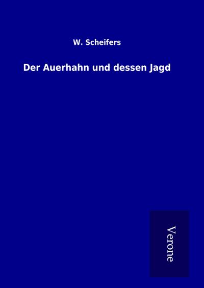 Der Auerhahn und dessen Jagd