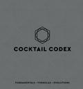 Cocktail Codex: Fundamentals, Formulas, Evolutions [A Cocktail Recipe Book]