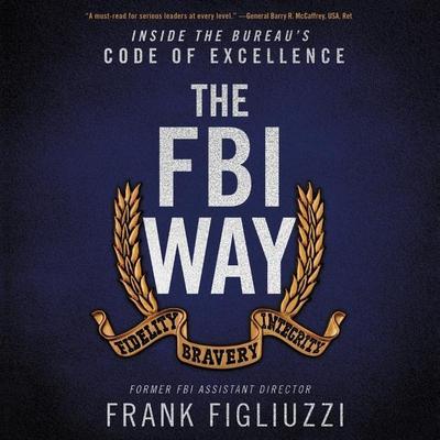 The FBI Way Lib/E: Inside the Bureau’s Code of Excellence