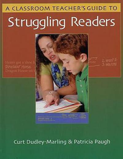 A Classroom Teacher’s Guide to Struggling Readers