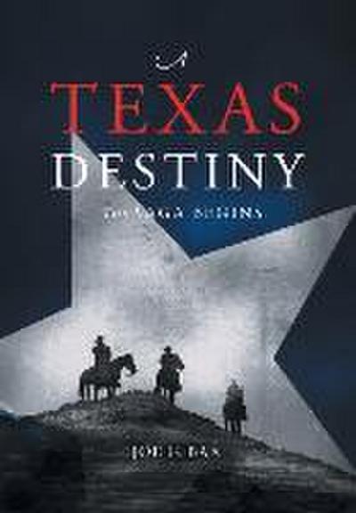 A Texas Destiny: The Saga Begins