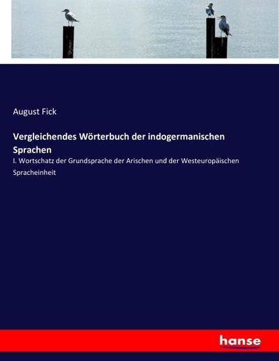 Vergleichendes Wörterbuch der indogermanischen Sprachen t. Wortschatz der Grundsprache der Arischen und der Westeuropäischen Spracheinheit