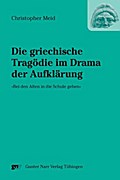 Die griechische Tragödie im Drama der Aufklärung ’Bei den Alten in die Schule gehen’