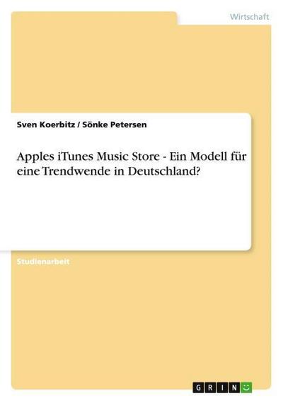 Apples iTunes Music Store - Ein Modell für eine Trendwende in Deutschland?