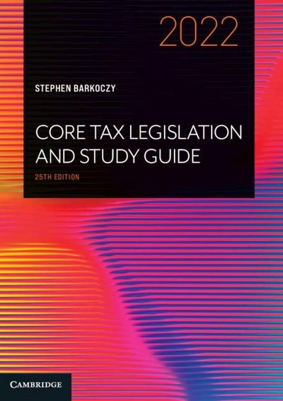 Core Tax Legislation and Study Guide 2022 Core Tax Legislation and Study Guide 2022