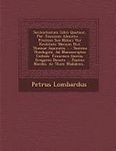 Sententiarum Libri Quatuor, Per Joannem Aleaume ... Pristino Suo Nitori Ver&#65533; Restituti: Necnon Divi Thomae Aquinatis ...: Summa Theologica, Ad