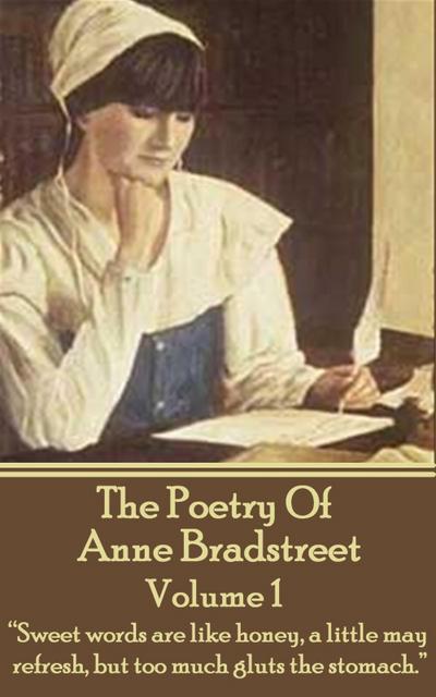 Bradstreet, A: Poetry Of Anne Bradstreet. Volume 1