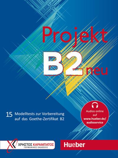 Projekt B2 neu: 15 Modelltests zur Vorbereitung auf das Goethe-Zertifikat B2 / Übungsbuch (Examenes)