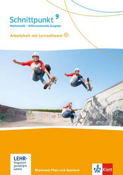 Schnittpunkt Mathematik 9. Differenzierende Ausgabe Rheinland-Pfalz und Saarland ab 2016. Arbeitsheft mit Lösungsheft und Lernsoftware Klasse 9